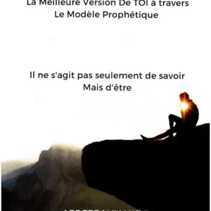 DEVIENS, La Meilleure Version de TOI à travers Le Modèle Prophétique de Abderrahman F.
