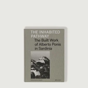LIVRE 'THE INHABITED PATHWAY : THE BUILT WORK OF ALBERTO PONIS IN SARDINIA'